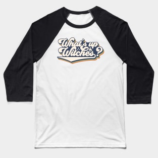 What's Up, Witches? Baseball T-Shirt